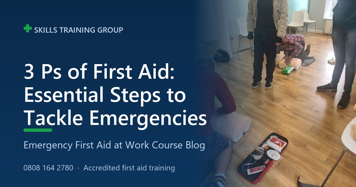 Three Psof First Aid 3 Ps of First Aid: Essential Steps to Tackle Emergencies